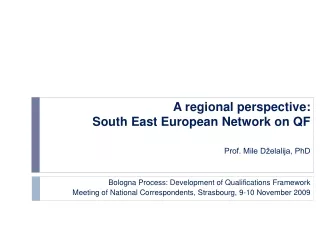A regional perspective:  South East European Network on QF Prof. Mile Dželalija, PhD