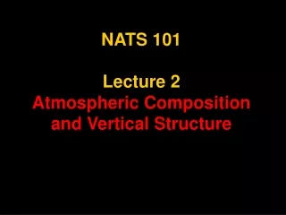 NATS 101 Lecture 2 Atmospheric Composition and Vertical Structure