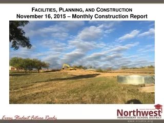 Facilities, Planning, and Construction November 16, 2015 – Monthly Construction Report Report