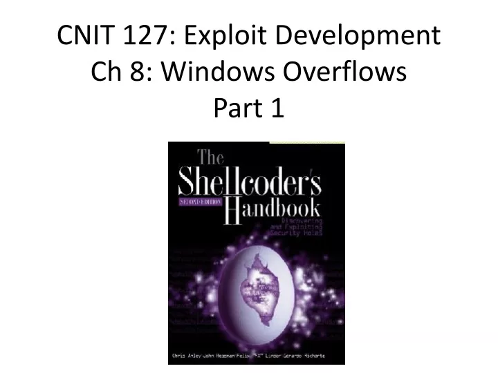 cnit 127 exploit development ch 8 windows overflows part 1