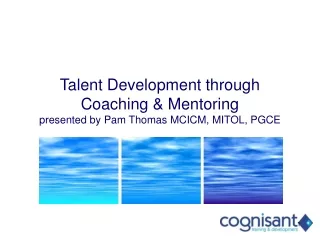 Talent Development through Coaching &amp; Mentoring  presented by Pam Thomas MCICM, MITOL, PGCE