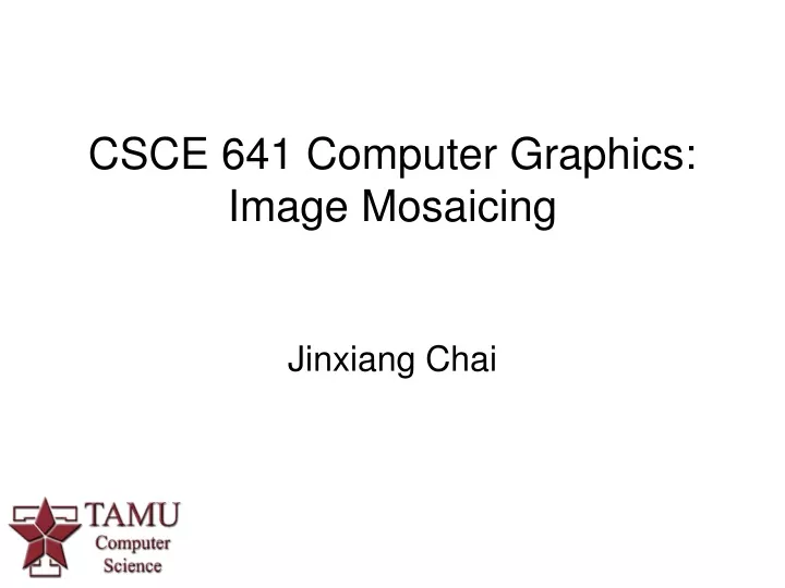 csce 641 computer graphics image mosaicing