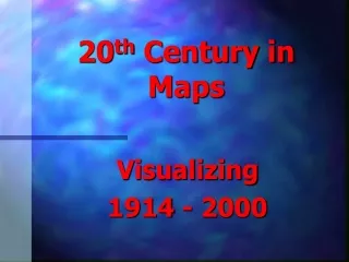20 th  Century in Maps