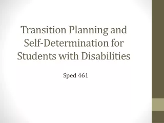 Transition Planning and  Self-Determination for Students with Disabilities
