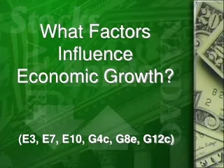 What Factors Influence  Economic Growth?