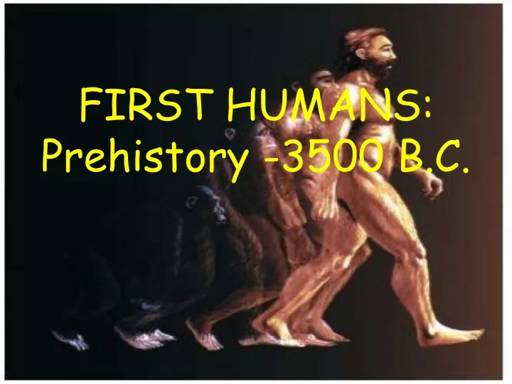 first humans prehistory 3500 b c