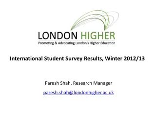 Paresh Shah, Research Manager paresh.shah@londonhigher.ac.uk