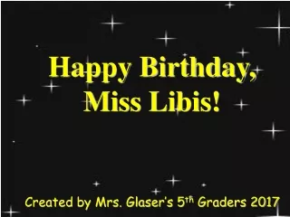 Happy Birthday, Miss  Libis !