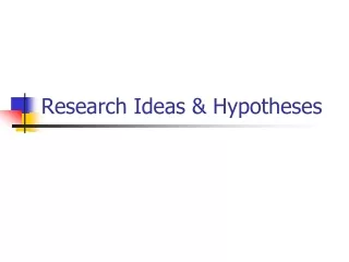 Research Ideas &amp; Hypotheses