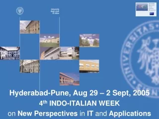 Hyderabad-Pune, Aug 29 – 2 Sept, 2005 4 th  INDO-ITALIAN WEEK
