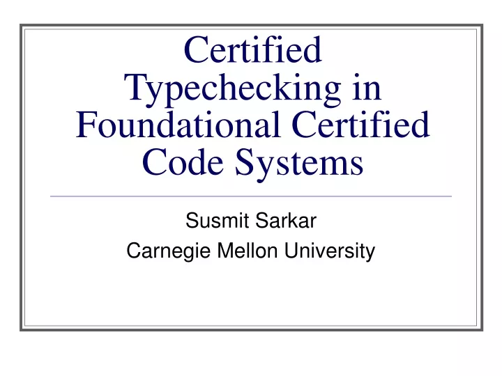 certified typechecking in foundational certified code systems