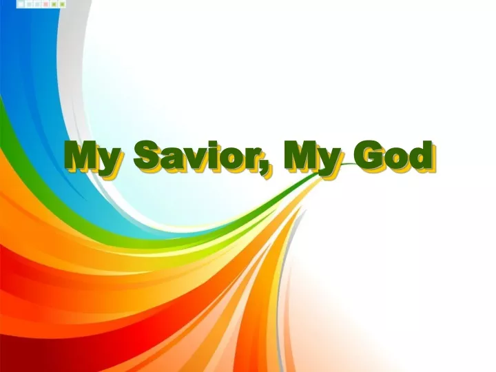 my savior my god