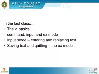 In the last class… The vi basics 	command, input and ex mode