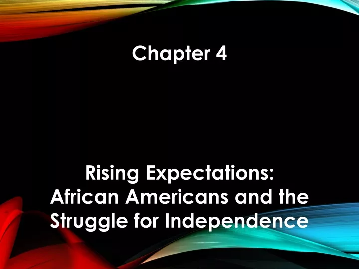 chapter 4 rising expectations african americans