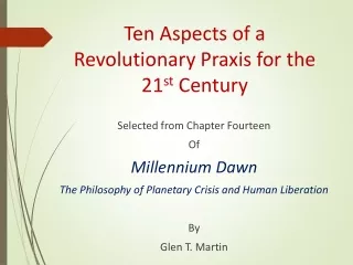 Ten Aspects of a Revolutionary Praxis for the 21 st  Century