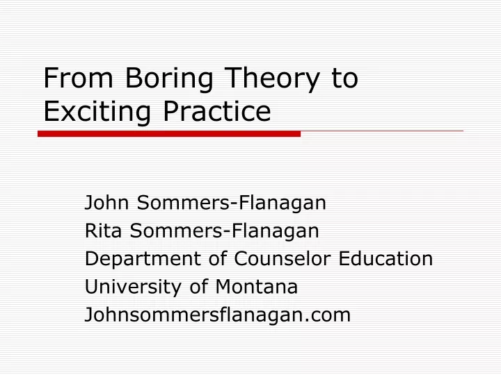 from boring theory to exciting practice