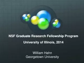 NSF Graduate  Research Fellowship  Program University of Illinois, 2014