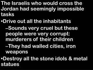 The Israelis who would cross the Jordan had seemingly impossible tasks