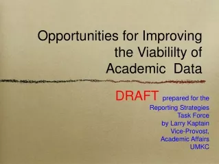 Opportunities for Improving the Viabililty of   Academic  Data