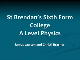 St Brendan’s Sixth Form College A Level Physics