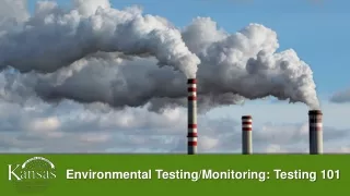 Environmental Testing/Monitoring: Testing 101