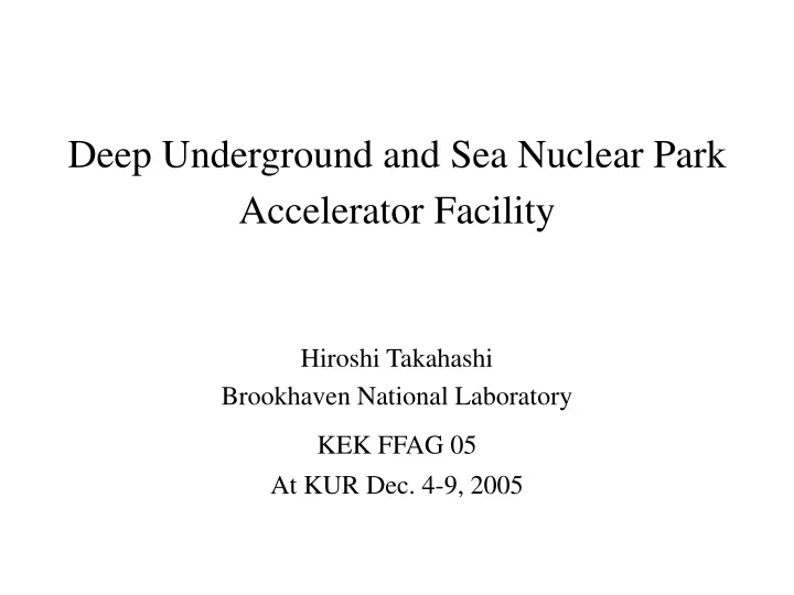 deep underground and sea nuclear park accelerator facility