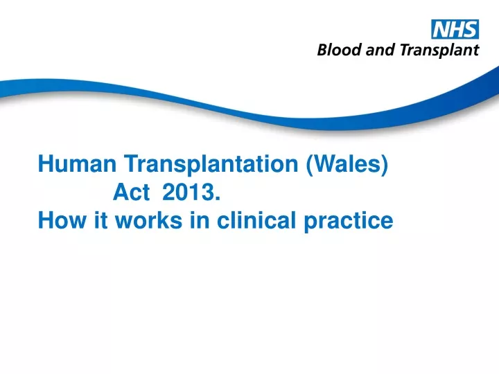 human transplantation wales act 2013 how it works in clinical practice
