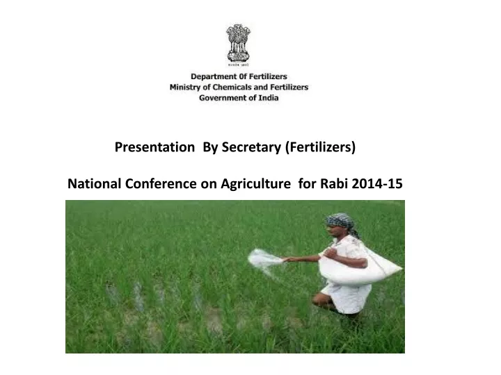 presentation by secretary fertilizers national conference on agriculture for rabi 2014 15