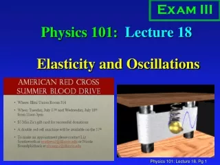 Physics 101:  Lecture 18  Elasticity and Oscillations