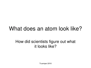 What does an atom look like?