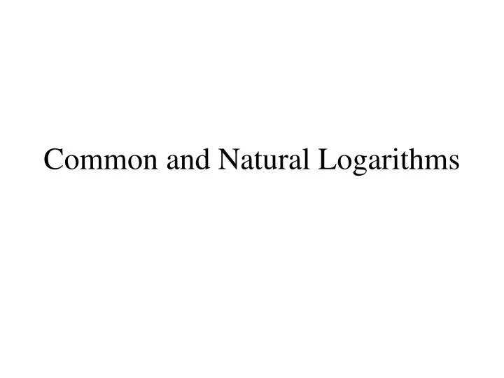 common and natural logarithms
