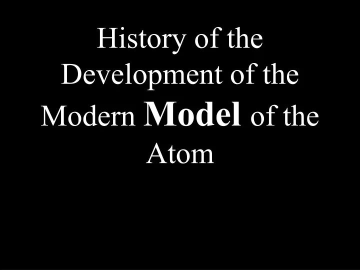 history of the development of the modern model of the atom