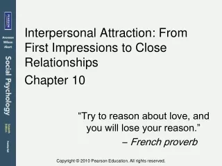 Interpersonal Attraction:  From First Impressions to Close Relationships  Chapter 10