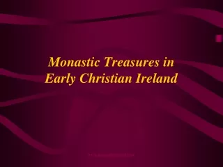 Monastic Treasures in  Early Christian Ireland
