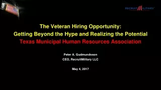 The Veteran Hiring Opportunity:  Getting Beyond the Hype and Realizing the Potential