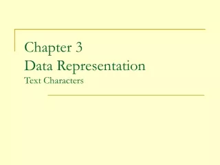 Chapter 3 Data Representation Text Characters