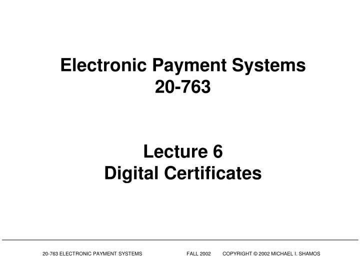 electronic payment systems 20 763 lecture 6 digital certificates