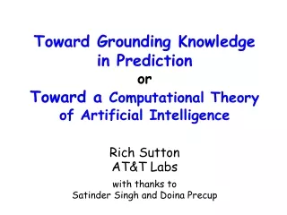Rich Sutton AT&amp;T Labs with thanks to  Satinder Singh and Doina Precup