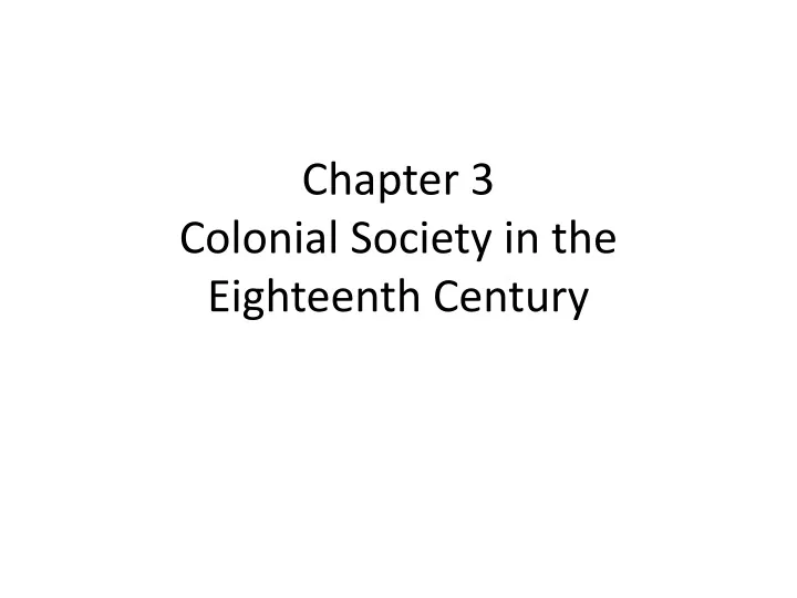 chapter 3 colonial society in the eighteenth century