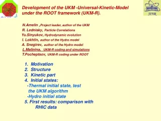 N.Amelin  , Project leader, author of the UKM R. Lednisky ,  Particle Correlations