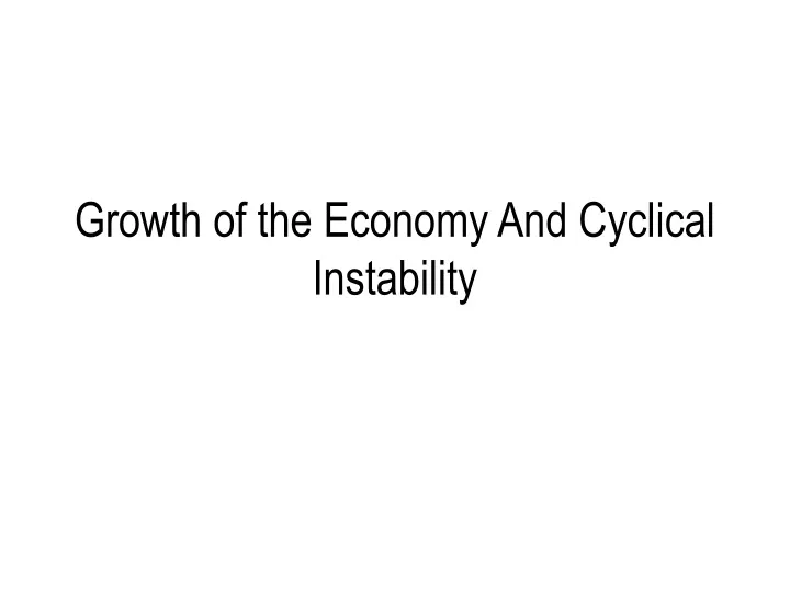 growth of the economy and cyclical instability
