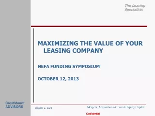 MAXIMIZING THE VALUE OF YOUR LEASING COMPANY NEFA FUNDING SYMPOSIUM  OCTOBER 12, 2013