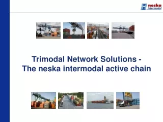 Trimodal Network Solutions - The neska intermodal active chain