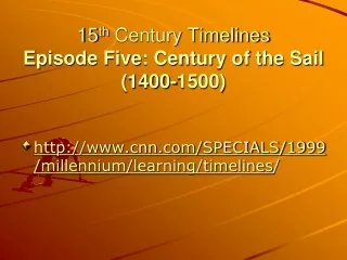 15 th  Century Timelines Episode Five: Century of the Sail (1400-1500)
