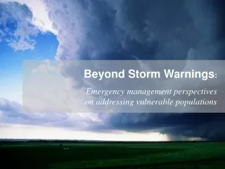 Beyond Storm Warnings : Emergency management perspectives  on addressing vulnerable populations