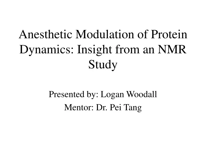 anesthetic modulation of protein dynamics insight from an nmr study