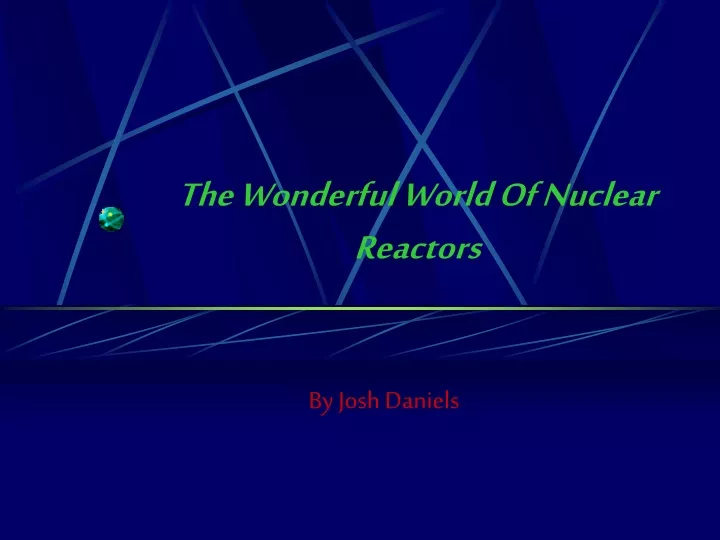 the wonderful world of nuclear reactors