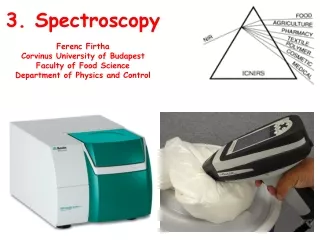 3. Spectroscopy Ferenc Firtha Corvinus University of Budapest Faculty of Food Science