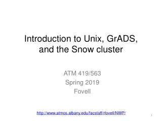 Introduction to Unix,  GrADS ,  and the Snow cluster
