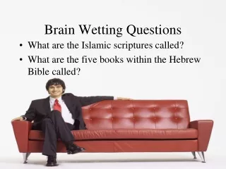 Brain Wetting Questions